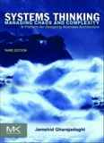 Systems Thinking, Third Edition: Managing Chaos and Complexity: A Platform for Designing Business Architecture