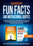 Random Fun Facts and Motivational Quotes  2-1 Bundle An Amazing Collection of 1000 Interesting Facts Trivia 1000 Inspirational Quotes Positive Affirmations Nazar Santoro Matthew Shevchenko Joel Omega Adam Thielke