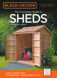 Black & Decker The Complete Guide to Sheds, 3rd Edition: Design & Build a Shed: - Complete Plans