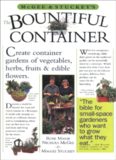 McGee & Stuckey's Bountiful Container: Create Container Gardens of Vegetables, Herbs, Fruits