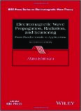 Electromagnetic Wave Propagation, Radiation, and Scattering: From Fundamentals to Applications (IEEE Press Series on Electromagnetic Wave Theory)