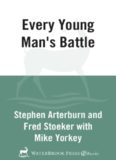 Every Young Man's Battle. Stategies for Victory in the Real World of Sexual Temptation