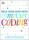 Help your kids with computer coding : a unique step-by-step visual guide, from binary code to building games