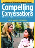 Compelling Conversations: Questions and Quotations on Timeless Topics- An Engaging ESL Textbook for Advanced Students