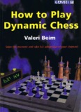 Beim, Valeri - How to Play Dynamic Chess - Bellaire Chess Club