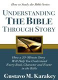 Understanding the Bible Through Story: How a 20-Minute Story Will Help You Understand Every Book