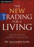The New Trading for a Living: Psychology, Discipline, Trading Tools and Systems, Risk Control