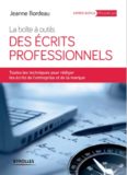 La boîte à outils des écrits professionnels. Toutes les techniques pour rédiger les écrits de