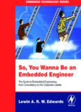 So You Wanna Be an Embedded Engineer: The Guide to Embedded Engineering, From Consultancy to the Corporate Ladder