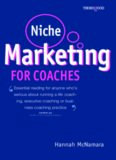 Niche Marketing for Coaches: A Practical Handbook for Building a Life Coaching, Executive Coaching