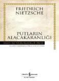 Putların Alacakaranlığı - Friedrich Wilhelm Nietzsche