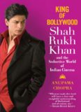 King of Bollywood: Shah Rukh Khan and the Seductive World of Indian Cinema