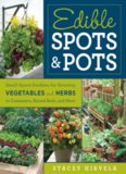 Edible Spots and Pots: Small-Space Gardens for Growing Vegetables and Herbs in Containers, Raised