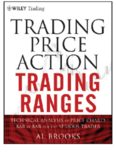 Trading Price Action Trading Ranges: Technical Analysis of Price Charts Bar by Bar for the Serious
