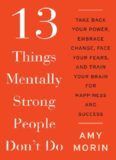 13 Things Mentally Strong People Don't Do: Take Back Your Power, Embrace Change, Face Your Fears