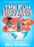 The Fun Knowledge Encyclopedia Volume 2  The Crazy Stories Behind the World s Most Interesting Facts (Trivia Bill s General Knowledge) Bill O Neill LAK Publishing