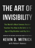 The art of invisibility : the world’s most famous hacker teaches you how to be safe in the age of Big Brother and big data