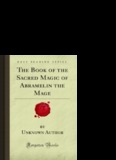 The Book of the Sacred Magic of Abramelin the Mage